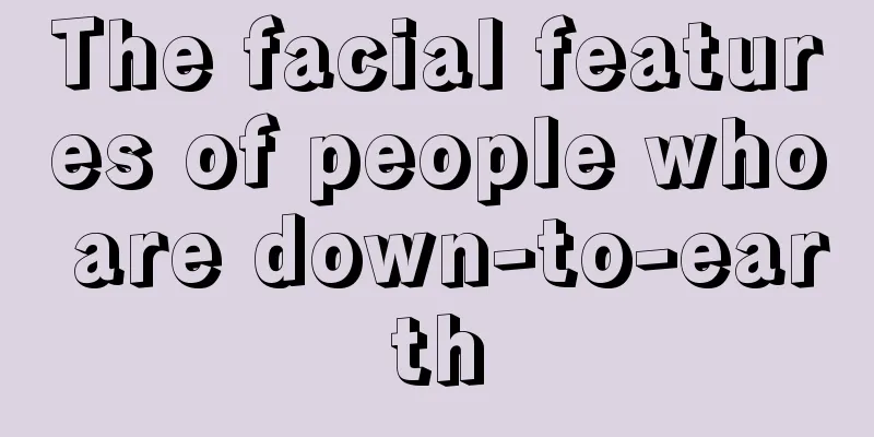 The facial features of people who are down-to-earth