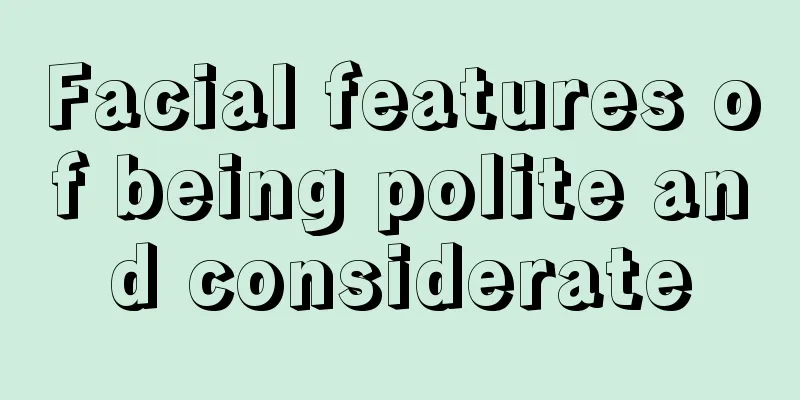 Facial features of being polite and considerate