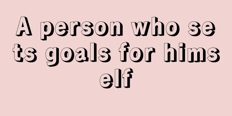 A person who sets goals for himself