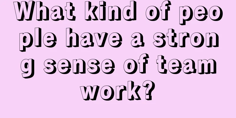 What kind of people have a strong sense of teamwork?