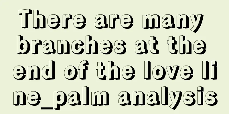 There are many branches at the end of the love line_palm analysis