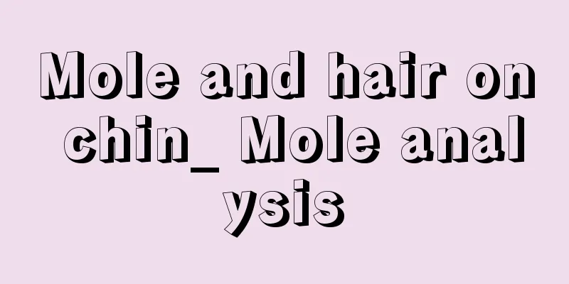 Mole and hair on chin_ Mole analysis
