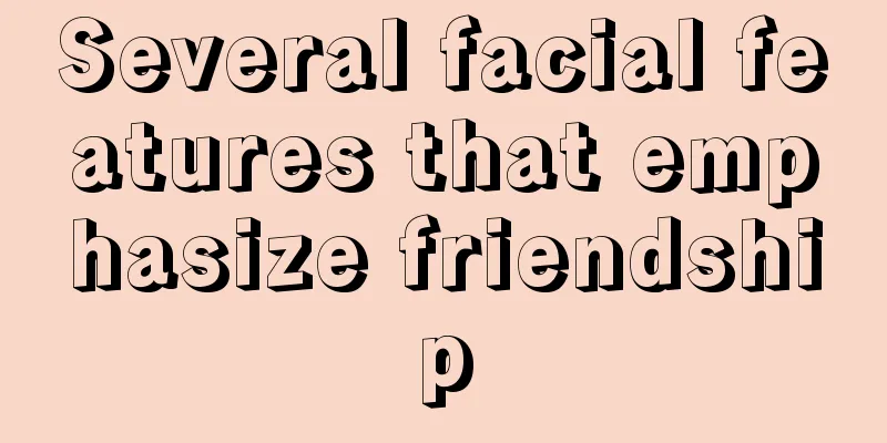 Several facial features that emphasize friendship