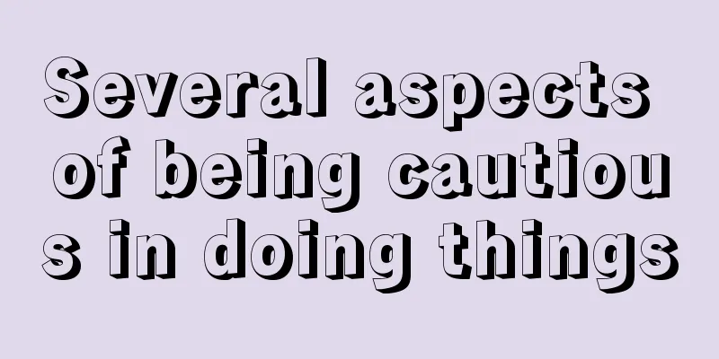 Several aspects of being cautious in doing things