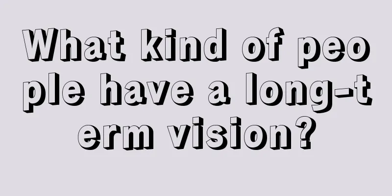 What kind of people have a long-term vision?