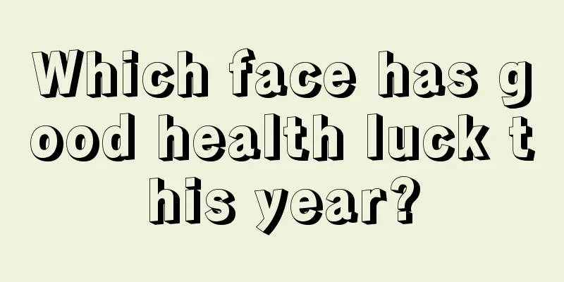 Which face has good health luck this year?