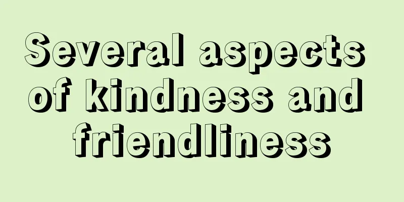Several aspects of kindness and friendliness