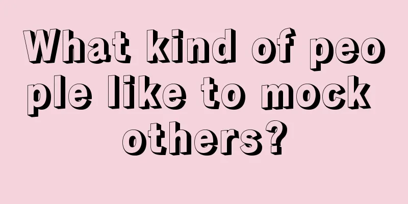 What kind of people like to mock others?