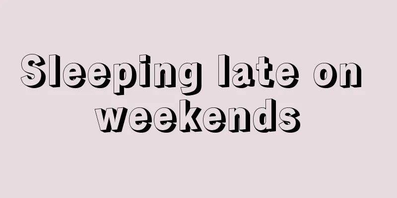 Sleeping late on weekends