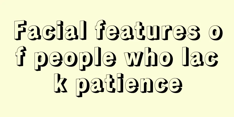 Facial features of people who lack patience