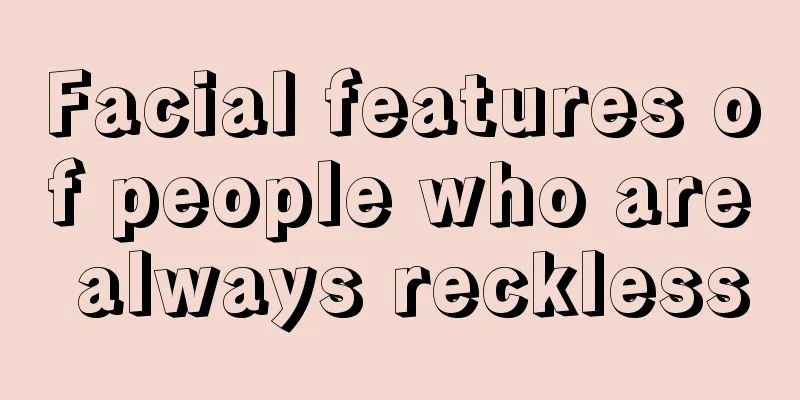 Facial features of people who are always reckless