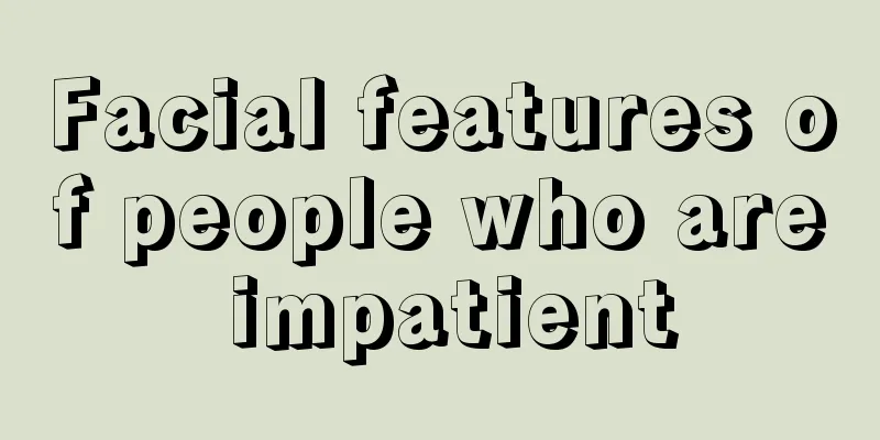 Facial features of people who are impatient