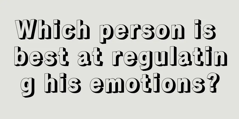 Which person is best at regulating his emotions?