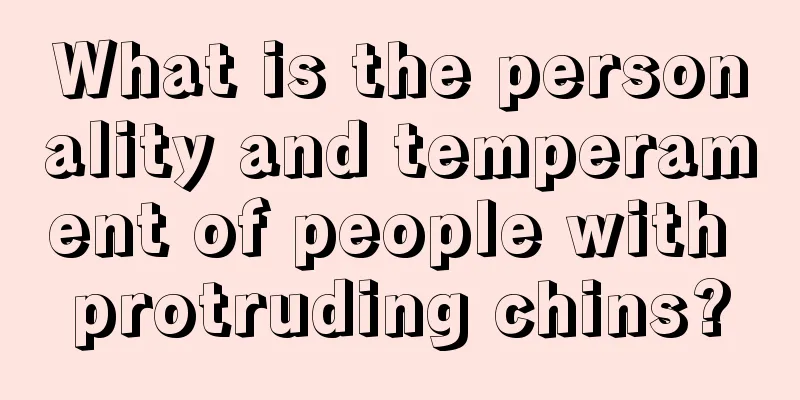 What is the personality and temperament of people with protruding chins?