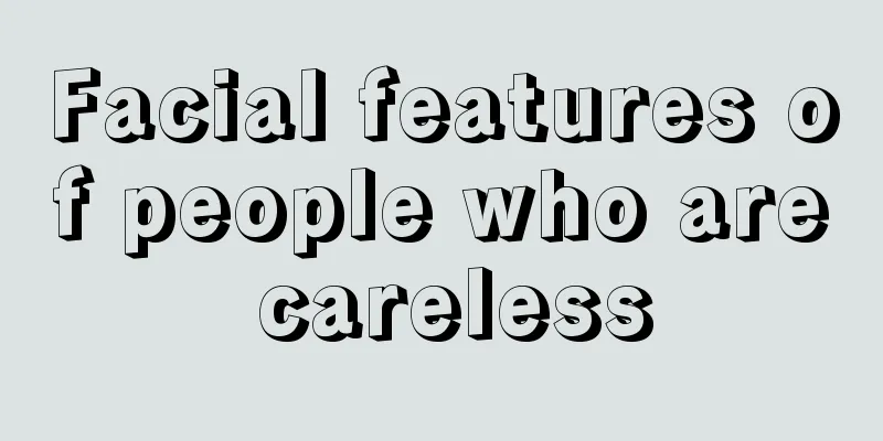 Facial features of people who are careless