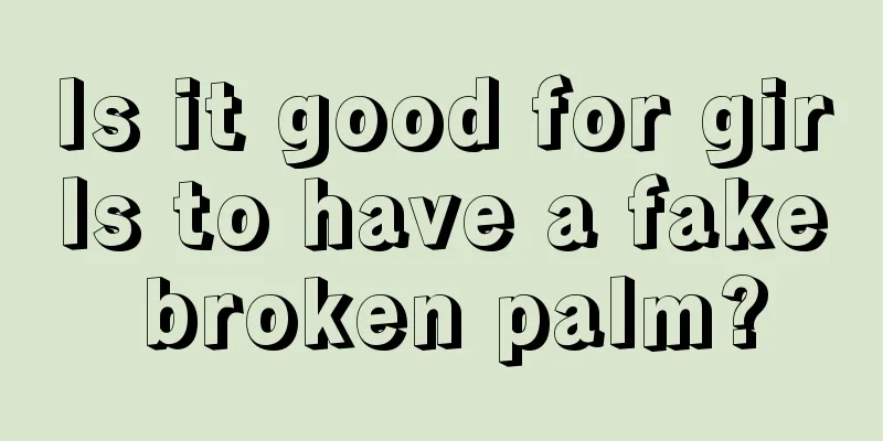 Is it good for girls to have a fake broken palm?