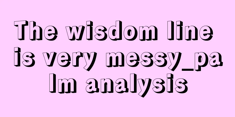 The wisdom line is very messy_palm analysis