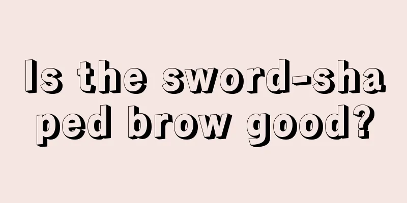 Is the sword-shaped brow good?