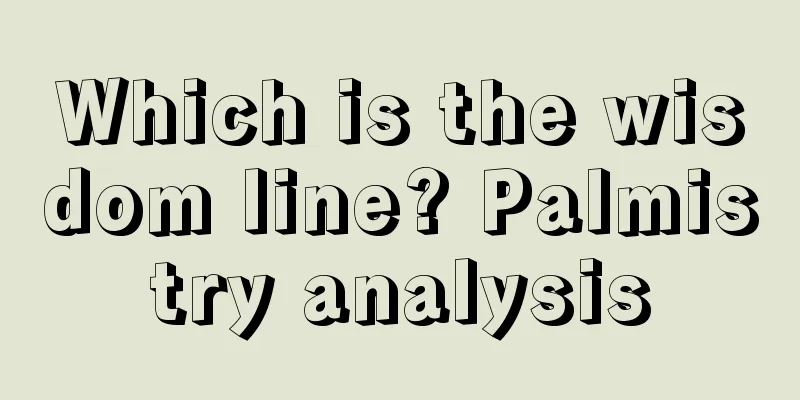 Which is the wisdom line? Palmistry analysis