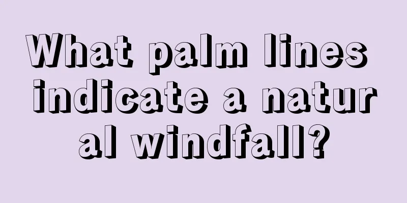 What palm lines indicate a natural windfall?