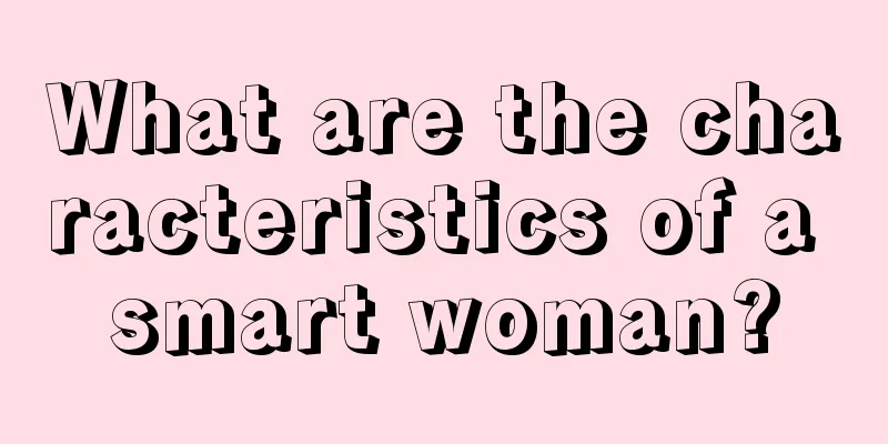 What are the characteristics of a smart woman?