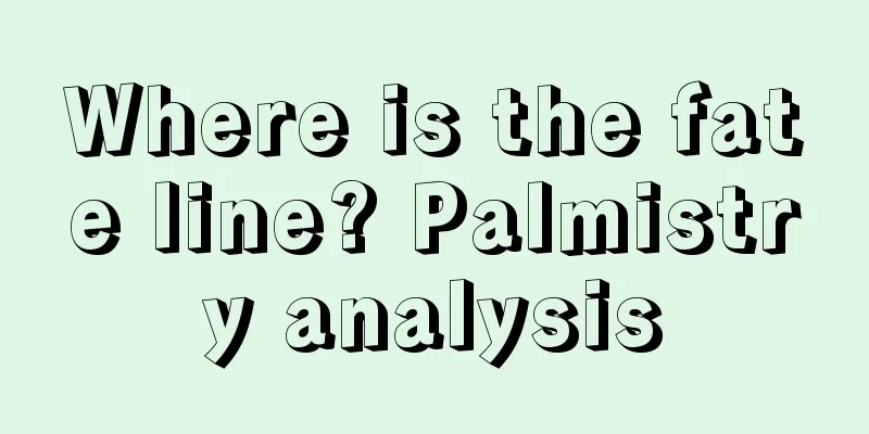 Where is the fate line? Palmistry analysis