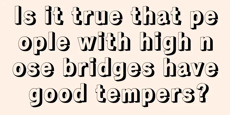 Is it true that people with high nose bridges have good tempers?