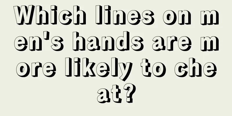 Which lines on men's hands are more likely to cheat?