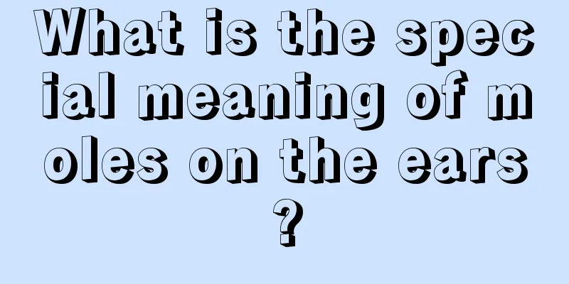 What is the special meaning of moles on the ears?