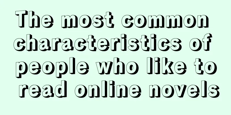 The most common characteristics of people who like to read online novels