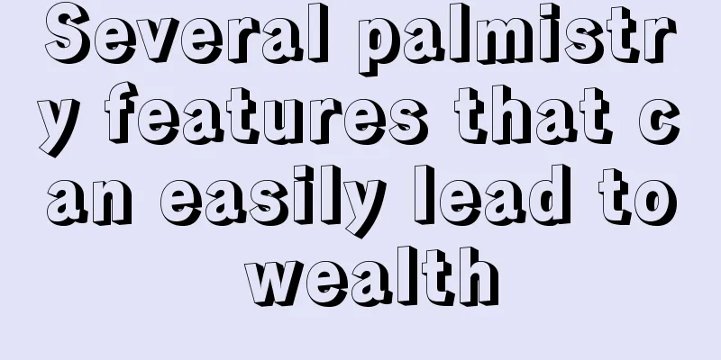 Several palmistry features that can easily lead to wealth