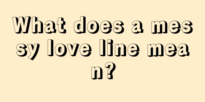 What does a messy love line mean?