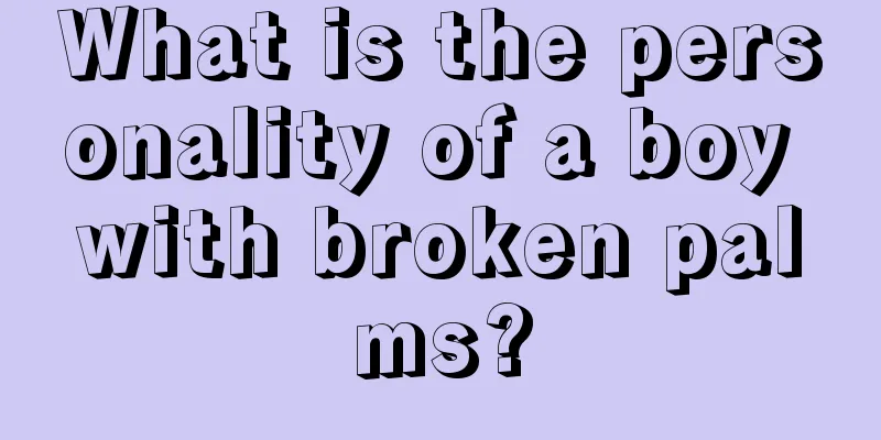 What is the personality of a boy with broken palms?