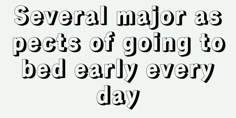 Several major aspects of going to bed early every day