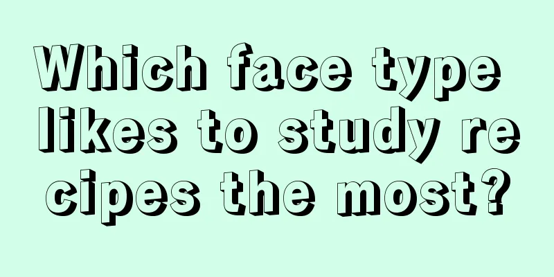 Which face type likes to study recipes the most?