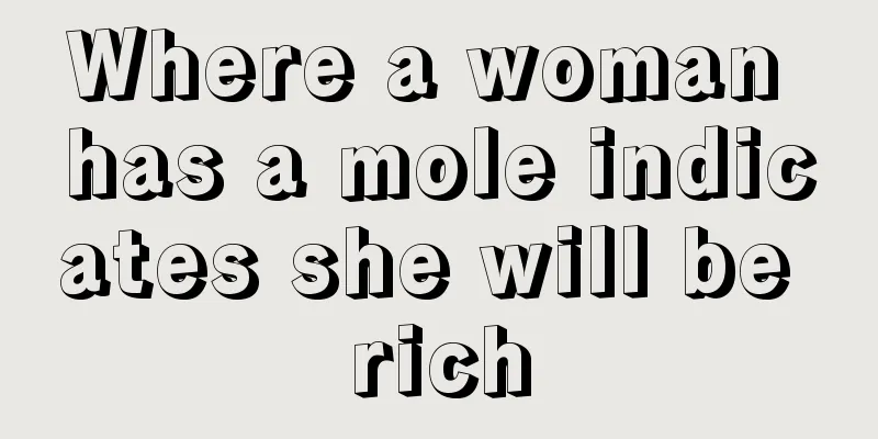 Where a woman has a mole indicates she will be rich