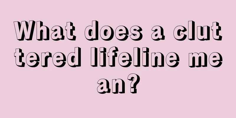 What does a cluttered lifeline mean?