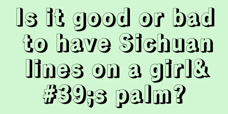Is it good or bad to have Sichuan lines on a girl's palm?