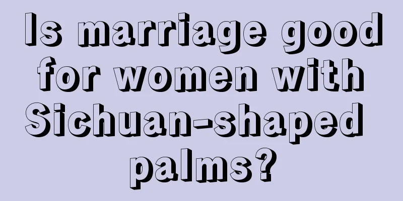 Is marriage good for women with Sichuan-shaped palms?