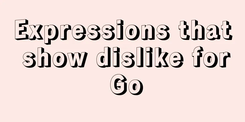 Expressions that show dislike for Go