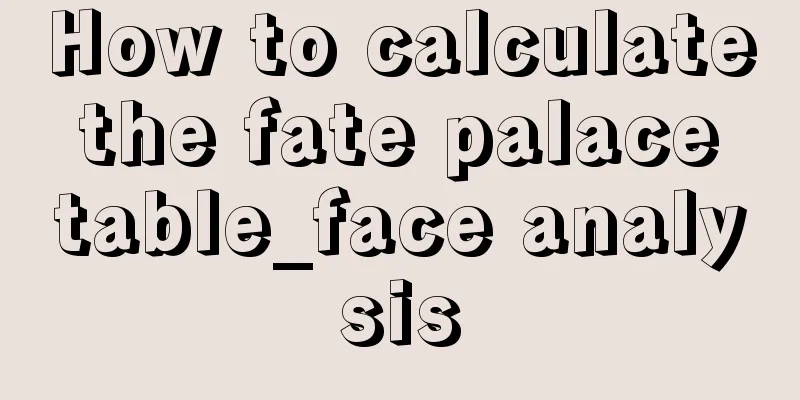How to calculate the fate palace table_face analysis