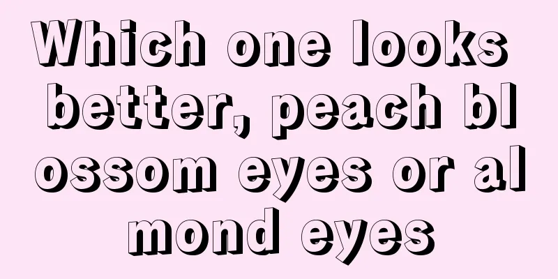 Which one looks better, peach blossom eyes or almond eyes