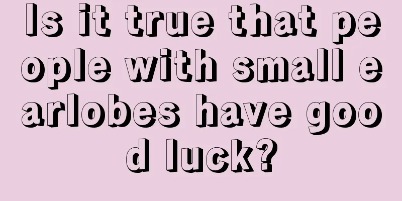 Is it true that people with small earlobes have good luck?