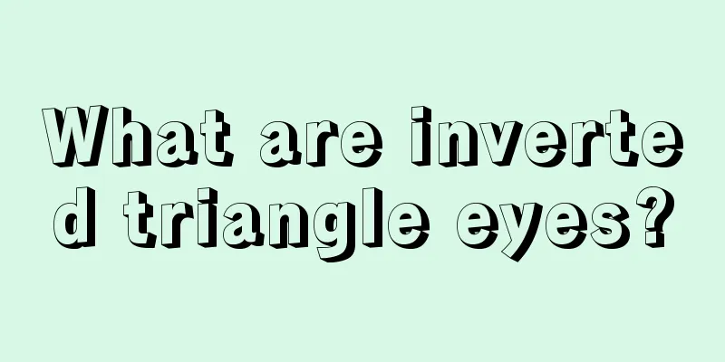 What are inverted triangle eyes?