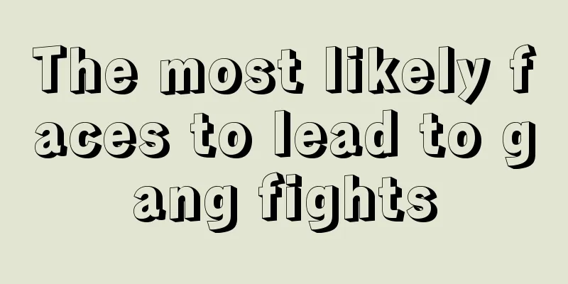The most likely faces to lead to gang fights