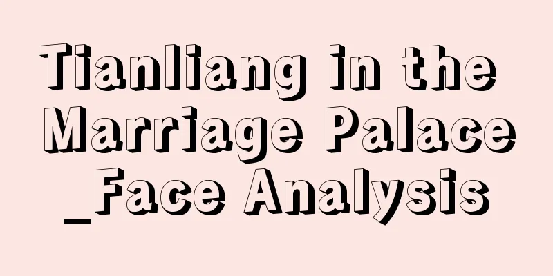 Tianliang in the Marriage Palace_Face Analysis