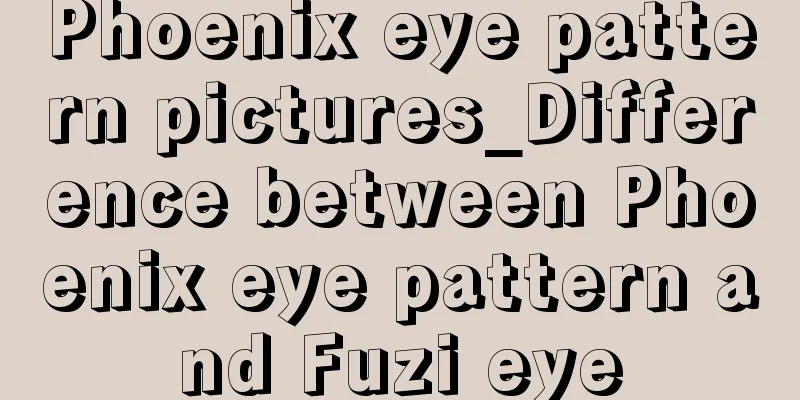 Phoenix eye pattern pictures_Difference between Phoenix eye pattern and Fuzi eye