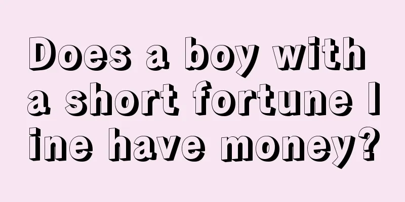 Does a boy with a short fortune line have money?