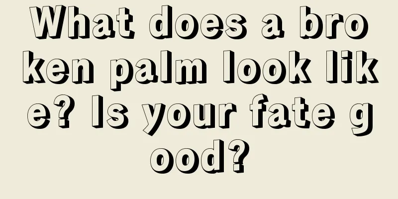What does a broken palm look like? Is your fate good?