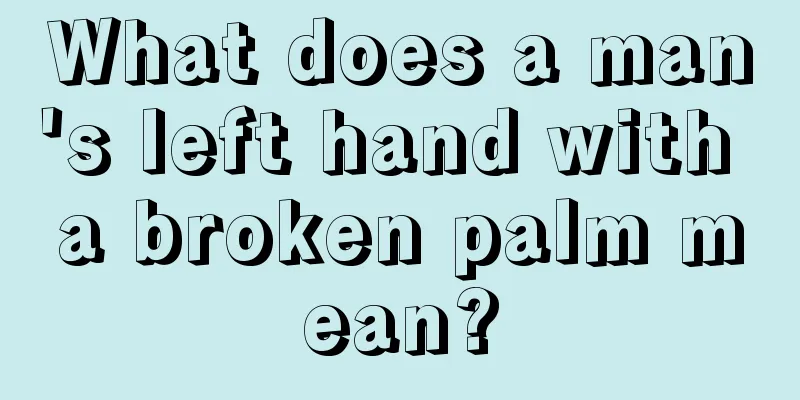 What does a man's left hand with a broken palm mean?